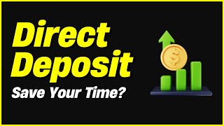 The Truth About How Long It Takes: Direct Deposit
