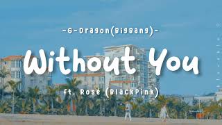 LIRIK INDO G Dragon Without You ft Rosè BLACKPINK BLOVABLE s Lyrics
