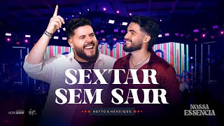 Netto e Henrique - Sextar Sem Sair | DVD Nossa Essência