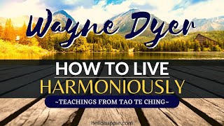 Wayne Dyer & Tao Te Ching Teachings | How To Live A Harmonious Life