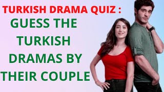 TURKISH DRAMA QUIZ - Guess the Turkish Drama by their Couples