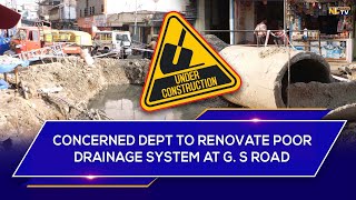 CONCERN DEPT INITIATED TO RENOVATE POOR DRAINAGE SYSTEM AT DIMAPUR’S G. S ROAD AFTER SEVERAL YEARS