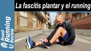 La fascitis plantar y el running | ¿Qué es, como afecta y que zapatillas recomienda un podólogo?