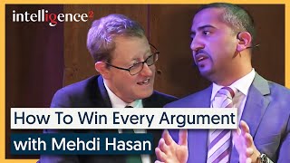 How To Win Every Argument - Mehdi Hasan | Intelligence Squared