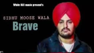 Brave - Sidhu Moose Wala (Official Song) -White hill music | Latest Punjabi Song 2018