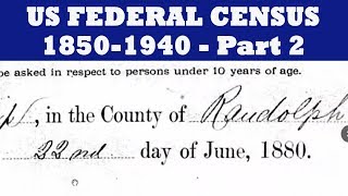 U.S. Census Records 1850-1940, Part 2 of 3: (How to Research Your Family Tree)