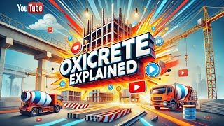 Oxicrete Explained