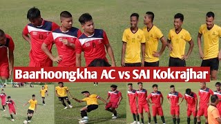 Baarhoongkha AC vs SAI Kokrajhar  || Kokrajhar District super Division football league 2023