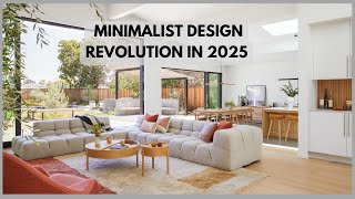 Minimalist Design Trends That Will Transform Your Home in 2025