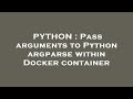 PYTHON : Pass arguments to Python argparse within Docker container