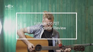 Vintage D570T acoustic guitar Review | Hex Instruments with Kevin