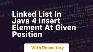 Linked list in java 4 insert element at given position