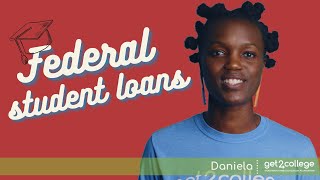 Federal student loans explained