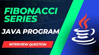 Program to Print Fibonacci Series in Java | Java Interview programs