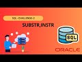 Mastering Oracle SQL: Using INSTR and SUBSTR Functions for Efficient String Extraction || Challenge2