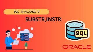 Mastering Oracle SQL: Using INSTR and SUBSTR Functions for Efficient String Extraction || Challenge2