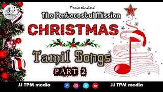 TPM | CHRISTMAS Songs | TAMIL | Part 02 | TPM CPM NTC | JJ TPM media | Christian Songs