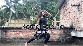 Kotha koio na | Coke Studio Bangla S-2 | Choreography - Shanti Rehman | Dance Cover