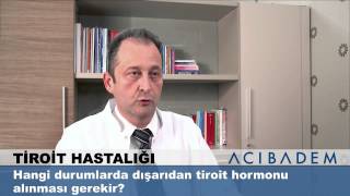 Hangi durumlarda dışarıdan tiroit hormonu alınması gerekir ?