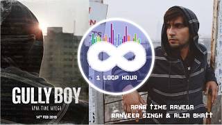 Apna Time Aayega |1 HOUR LONG (Short Loop)| Gully Boy | Ranveer Singh & Alia Bhatt