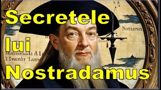 Secretele profețiilor lui Nostradamus, adevăr, mit sau coincidență