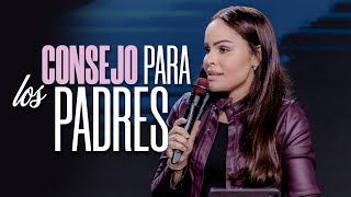 CONSEJO PARA LOS PADRES - Pastora Yesenia Then