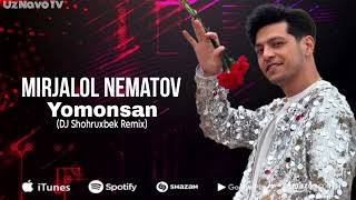 Mirjalol Nematov - Yomonsan (DJ Shohruxbek Remix)