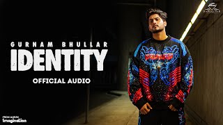 Identity (AUDIO)| Gurnam Bhullar | Vicky Dhaliwal |Diamondstar Worldwide