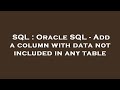 SQL : Oracle SQL - Add a column with data not included in any table