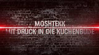 MoshTekk - MIT DRUCK IN DIE KUCHENBUDE