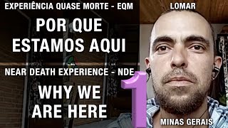 EQM – Por que estamos aqui | NDE – Why we are here