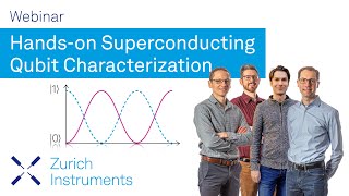 Hands-on Superconducting Qubit Characterization | Zurich Instruments Webinar