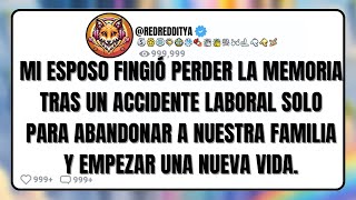 MI ESPOSO FINGIÓ perder La MEMORIA tras Un ACCIDENTE LABORAL solo Para ABANDONAR a Nuestra FAMILIA..