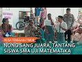 Nono Sang Juara, Tantang Siswa SMA Uji Matematika