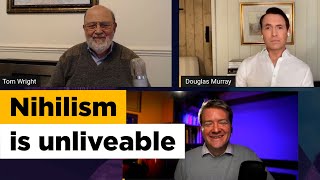 Why it's almost impossible to live as a nihilist: Douglas Murray & NT Wright