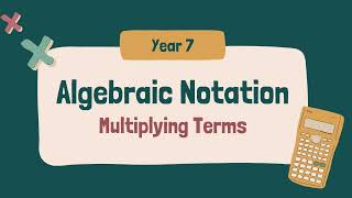 Algebraic Notation: Multiplying Terms | Math Made Easy!