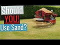 Watch this BEFORE top dressing with sand!