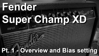 Fender Super Champ XD - Overview and Bias checking (Part 1 of 2)