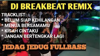 DJ BELUM SIAP KEHILANGAN || MENUA BERSAMAMU || JANGAN BERTENGKAR LAGI REMIX FULLBASS BREAKBEAT 2022