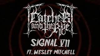 (CATCHER AND THE RYE)Signal 7 Ft. Wesley Mitchell of Goonlord.