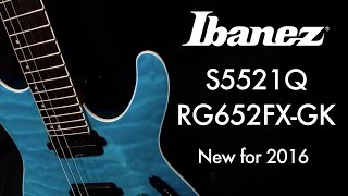 Ibanez 2016 - S5521Q and RG652FX-GK