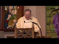 The Sunday Mass Homily - 5/2/2021 - Fifth Sunday of Easter