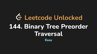 144. Binary Tree Preorder Traversal | Leetcode Unlocked - Python
