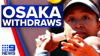 Naomi Osaka's bombshell French Open withdrawal | 9 News Australia