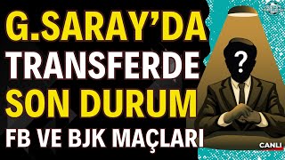 Galatasaray'da transferde son durum ne | Kritik günler | Fenerbahçe Ankaragücü | Sivas Beşiktaş