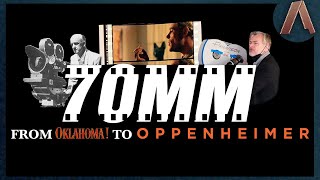 70mm: From Oklahoma to Oppenheimer (Or, How Very Big Film Was Used to Make Very Big Movies)