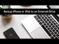 How to Back up your iPhone or iPad to an External Drive or Other Location