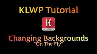 KLWP Tutorial - Toggling/Changing Backgrounds "On The Fly"