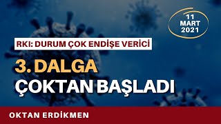 RKI: Üçüncü dalga çoktan başladı - 11 Mart 2021 Oktan Erdikmen