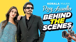 Rog Awalla (BTS) | Korala Maan Ft Khushi Chaudhary | Desi Crew | Latest Punjabi Songs 2023